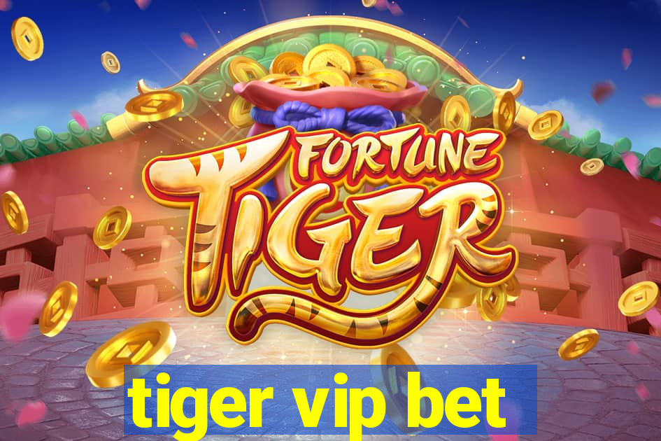 tiger vip bet